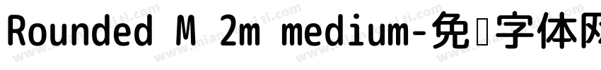 Rounded M 2m medium字体转换